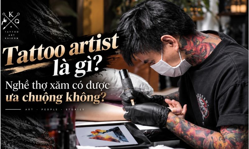 Tattoo artist là gì? Nghề thợ xăm có được ưa chuộng không?